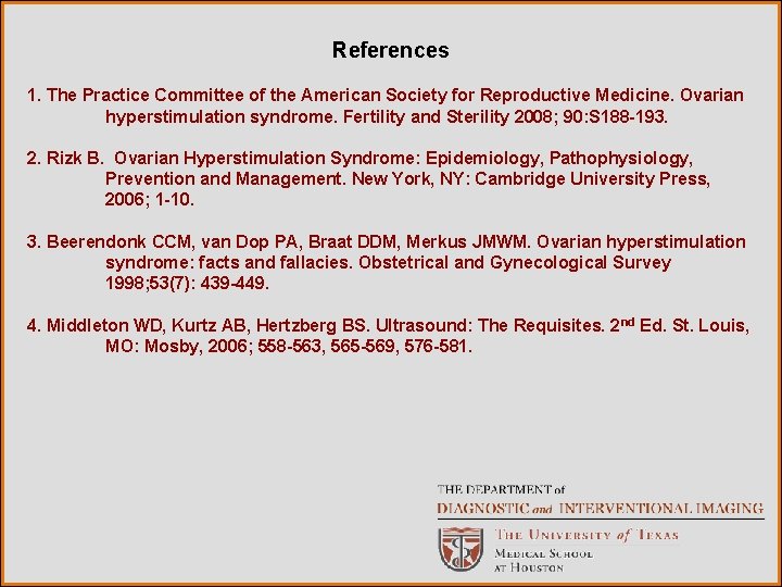 References 1. The Practice Committee of the American Society for Reproductive Medicine. Ovarian hyperstimulation