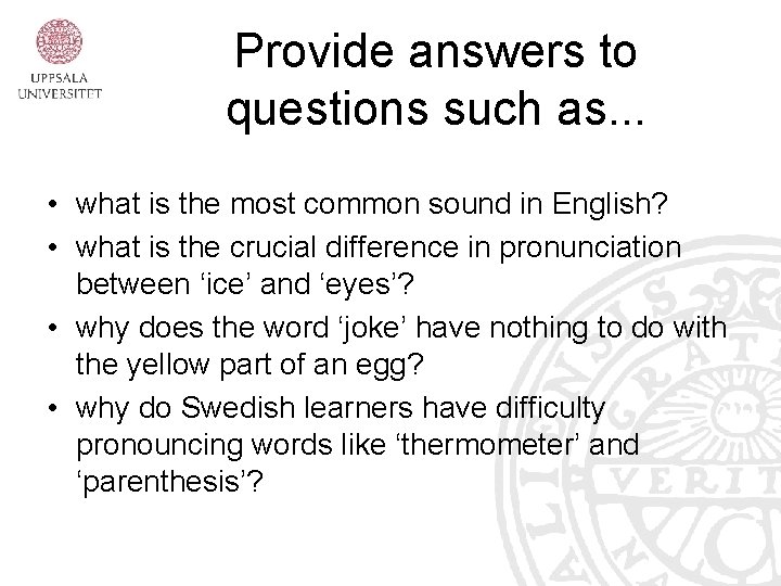 Provide answers to questions such as. . . • what is the most common