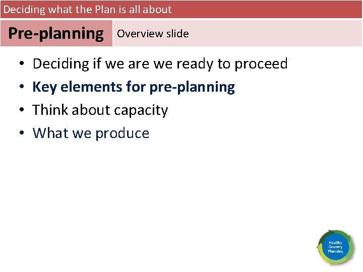 Deciding what the Plan is all about Pre-planning • • Overview slide Deciding if