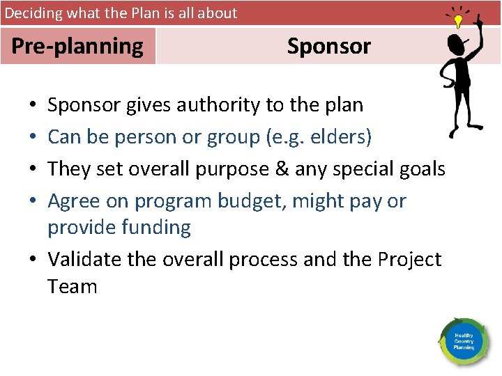 Deciding what the Plan is all about Pre-planning Sponsor gives authority to the plan
