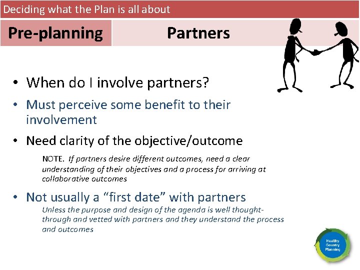 Deciding what the Plan is all about Pre-planning Partners • When do I involve