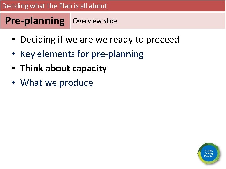 Deciding what the Plan is all about Pre-planning • • Overview slide Deciding if