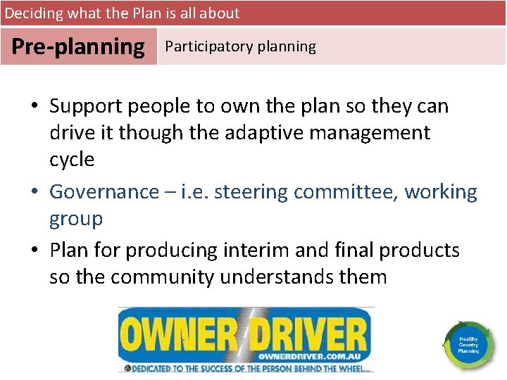 Deciding what the Plan is all about Pre-planning Participatory planning • Support people to