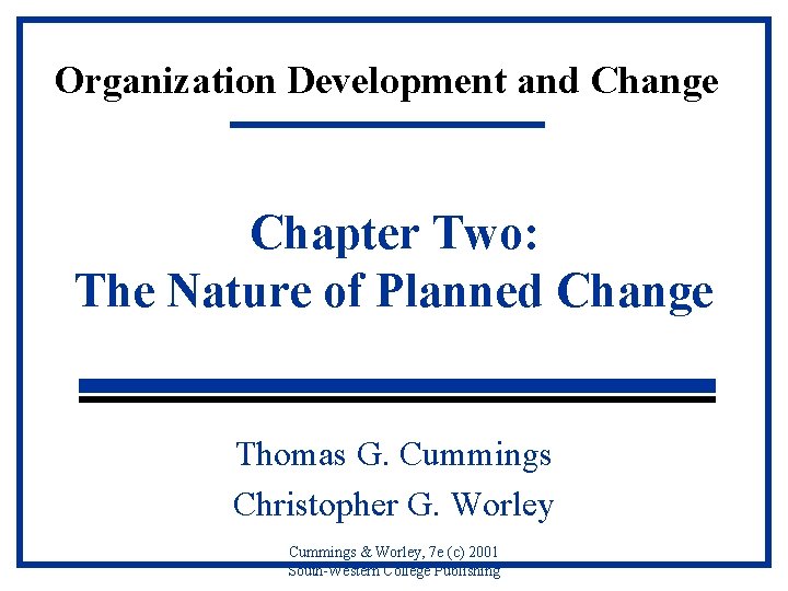 Organization Development and Change Chapter Two: The Nature of Planned Change Thomas G. Cummings