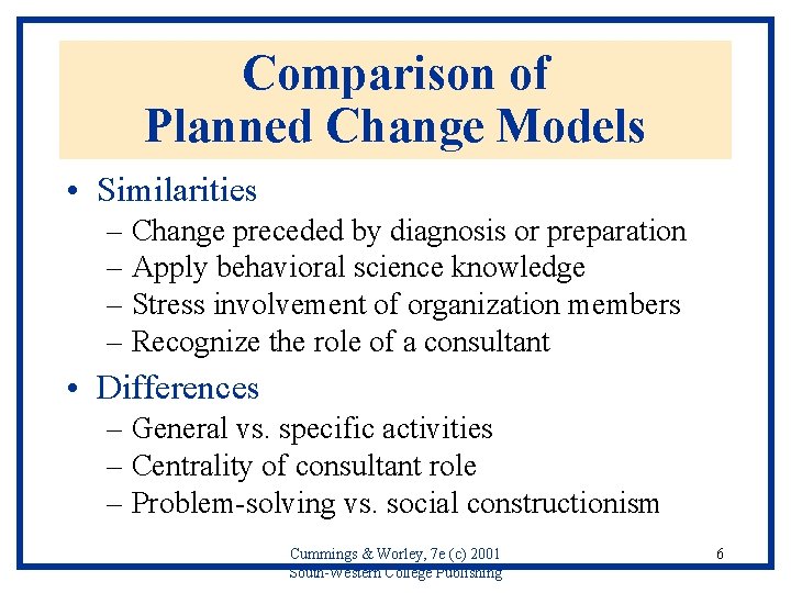 Comparison of Planned Change Models • Similarities – Change preceded by diagnosis or preparation