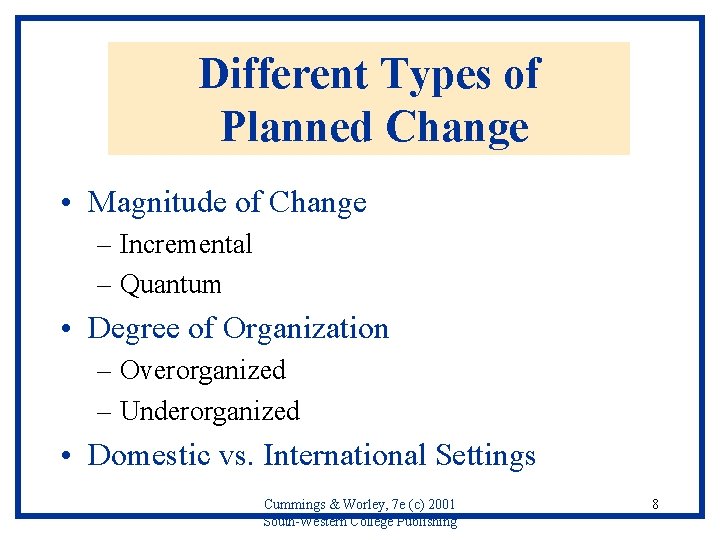 Different Types of Planned Change • Magnitude of Change – Incremental – Quantum •