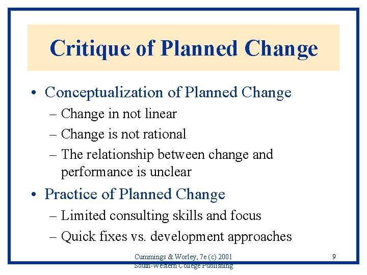 Critique of Planned Change • Conceptualization of Planned Change – Change in not linear
