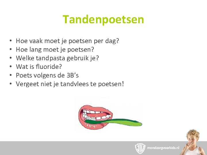 Tandenpoetsen • • • Hoe vaak moet je poetsen per dag? Hoe lang moet