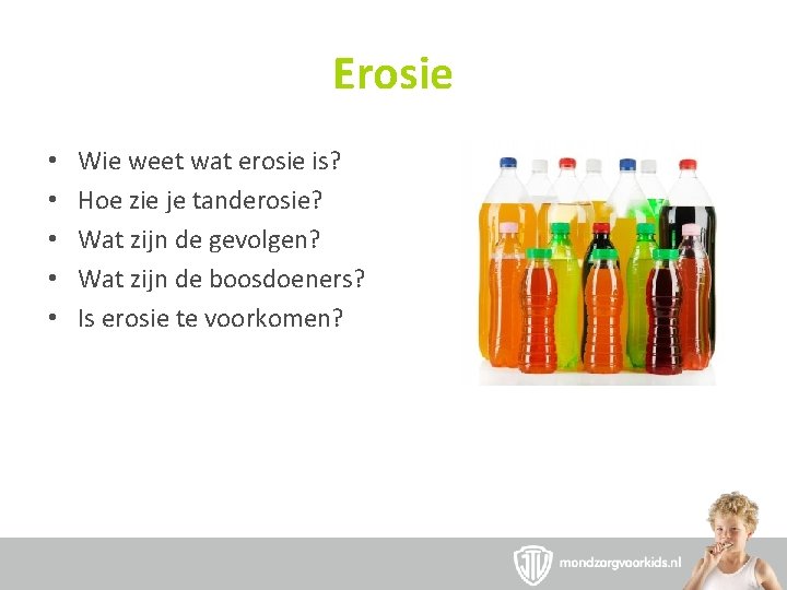 Erosie • • • Wie weet wat erosie is? Hoe zie je tanderosie? Wat