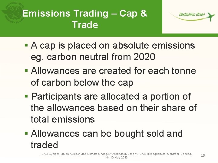 Emissions Trading – Cap & Trade § A cap is placed on absolute emissions