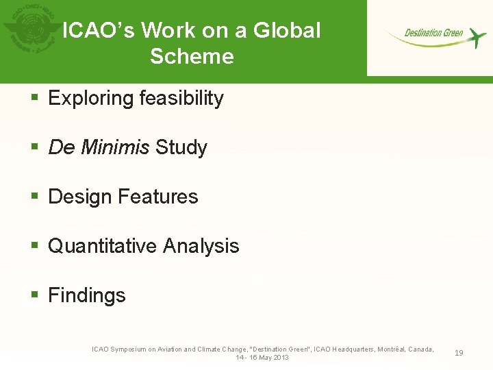 ICAO’s Work on a Global Scheme § Exploring feasibility § De Minimis Study §