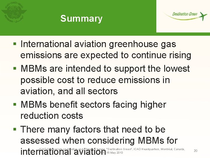 Summary § International aviation greenhouse gas emissions are expected to continue rising § MBMs