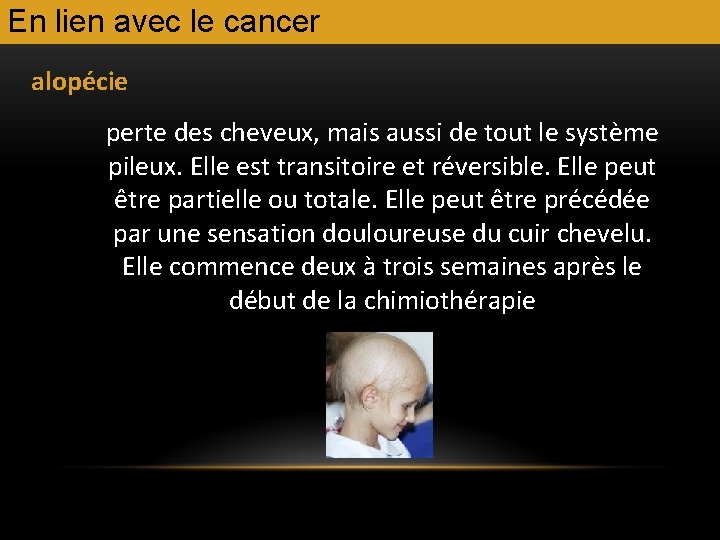 En lien avec le cancer alopécie perte des cheveux, mais aussi de tout le