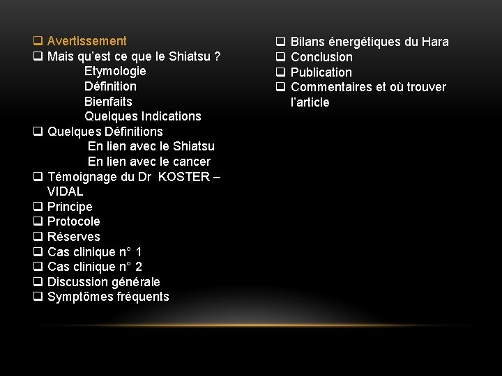 q Avertissement q Mais qu’est ce que le Shiatsu ? Etymologie Définition Bienfaits Quelques q Avertissement q Mais qu’est ce que le Shiatsu ? Etymologie Définition Bienfaits Quelques