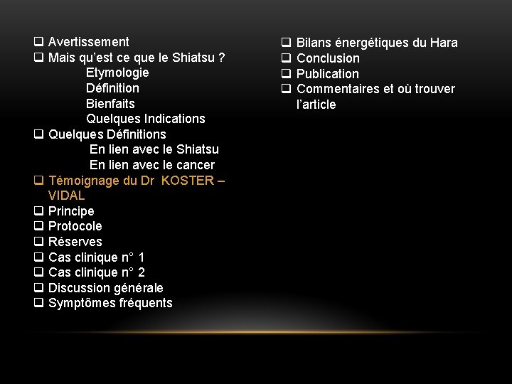 q Avertissement q Mais qu’est ce que le Shiatsu ? Etymologie Définition Bienfaits Quelques q Avertissement q Mais qu’est ce que le Shiatsu ? Etymologie Définition Bienfaits Quelques