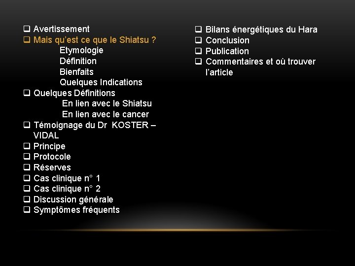 q Avertissement q Mais qu’est ce que le Shiatsu ? Etymologie Définition Bienfaits Quelques q Avertissement q Mais qu’est ce que le Shiatsu ? Etymologie Définition Bienfaits Quelques