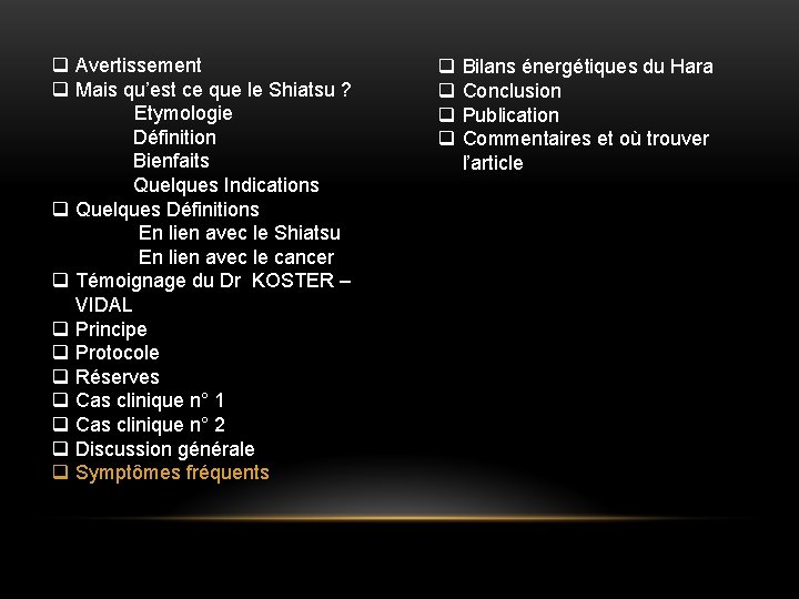 q Avertissement q Mais qu’est ce que le Shiatsu ? Etymologie Définition Bienfaits Quelques q Avertissement q Mais qu’est ce que le Shiatsu ? Etymologie Définition Bienfaits Quelques