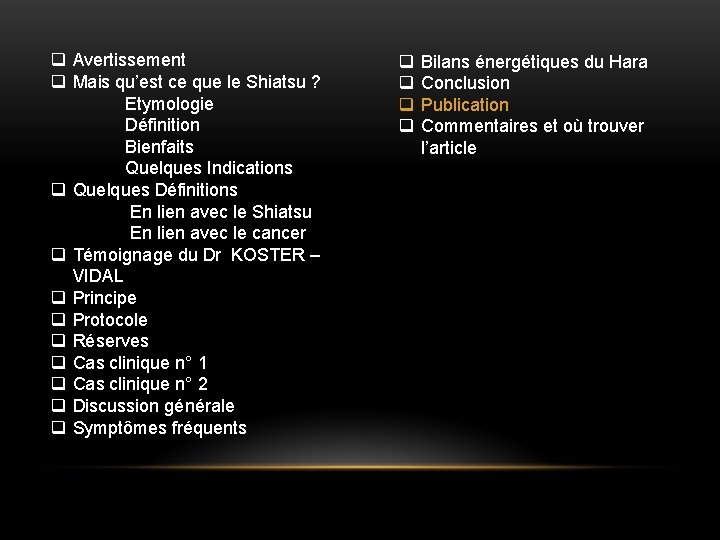 q Avertissement q Mais qu’est ce que le Shiatsu ? Etymologie Définition Bienfaits Quelques q Avertissement q Mais qu’est ce que le Shiatsu ? Etymologie Définition Bienfaits Quelques