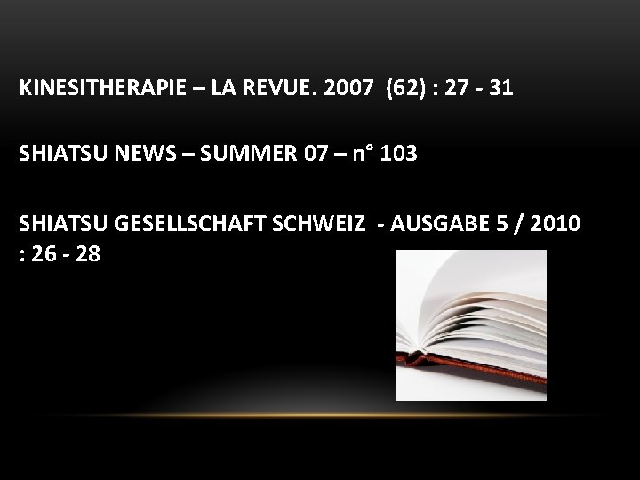 KINESITHERAPIE – LA REVUE. 2007 (62) : 27 - 31 SHIATSU NEWS – SUMMER KINESITHERAPIE – LA REVUE. 2007 (62) : 27 - 31 SHIATSU NEWS – SUMMER