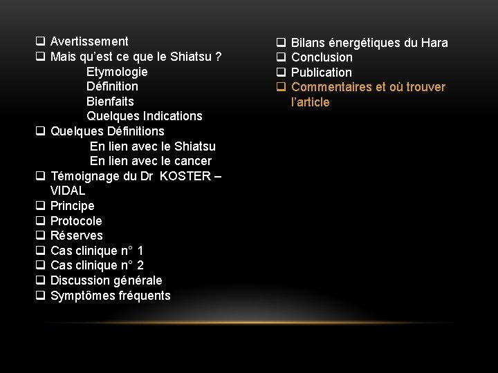 q Avertissement q Mais qu’est ce que le Shiatsu ? Etymologie Définition Bienfaits Quelques q Avertissement q Mais qu’est ce que le Shiatsu ? Etymologie Définition Bienfaits Quelques