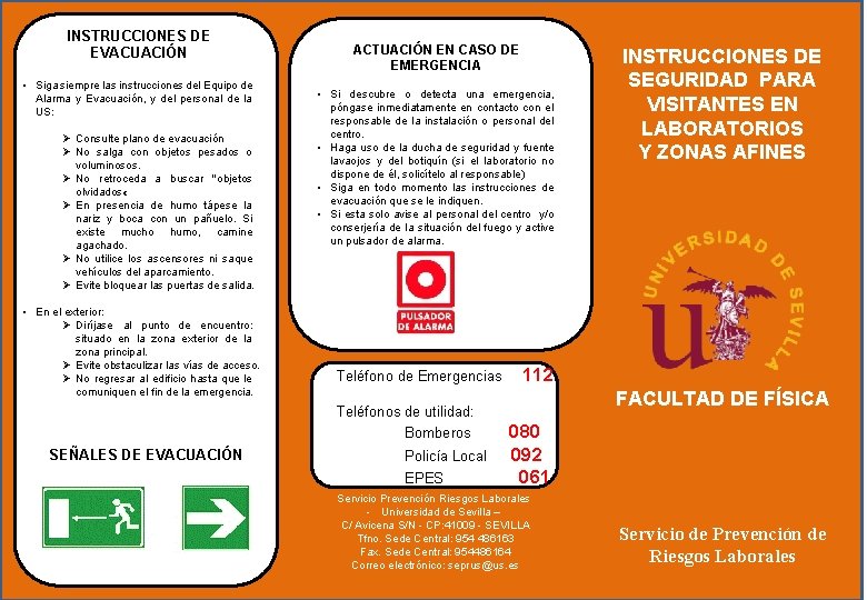 INSTRUCCIONES DE EVACUACIÓN • Siga siempre las instrucciones del Equipo de Alarma y Evacuación,