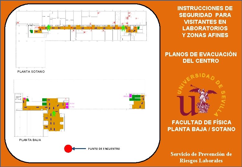 INSTRUCCIONES DE SEGURIDAD PARA VISITANTES EN LABORATORIOS Y ZONAS AFINES PLANOS DE EVACUACIÓN DEL