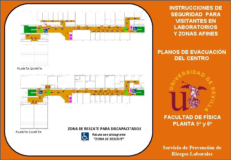 INSTRUCCIONES DE SEGURIDAD PARA VISITANTES EN LABORATORIOS Y ZONAS AFINES PLANOS DE EVACUACIÓN DEL