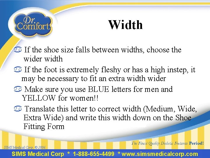 Width a If the shoe size falls between widths, choose the wider width a