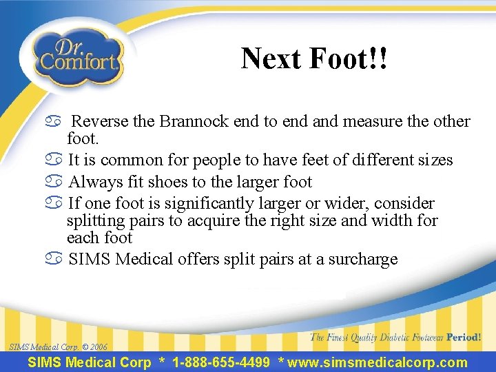 Next Foot!! a Reverse the Brannock end to end and measure the other foot.