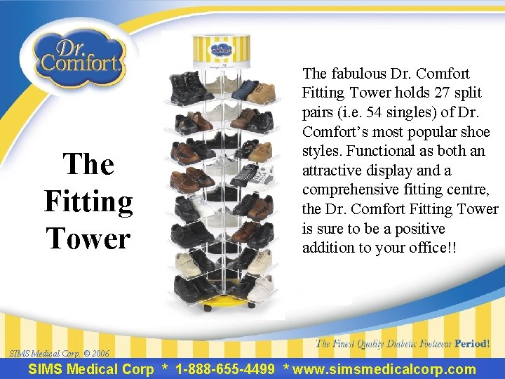 The Fitting Tower The fabulous Dr. Comfort Fitting Tower holds 27 split pairs (i.