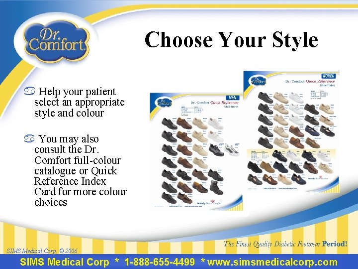 Choose Your Style a Help your patient select an appropriate style and colour a