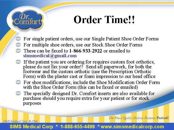 Order Time!! a For single patient orders, use our Single Patient Shoe Order Forms