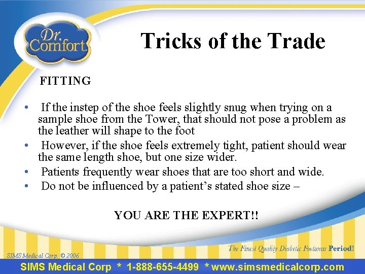 Tricks of the Trade FITTING • If the instep of the shoe feels slightly