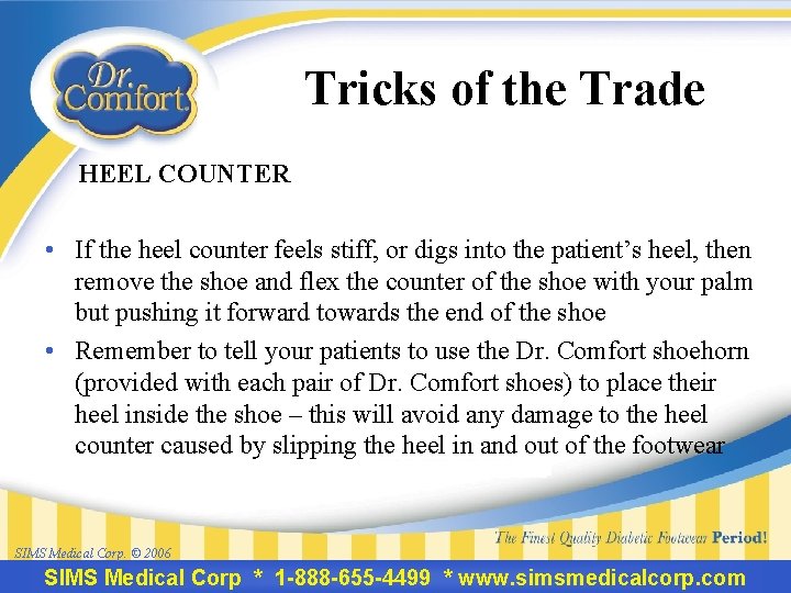 Tricks of the Trade HEEL COUNTER • If the heel counter feels stiff, or