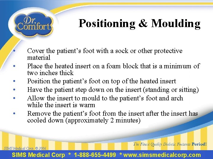 Positioning & Moulding • • • Cover the patient’s foot with a sock or