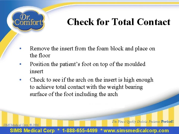 Check for Total Contact • • • Remove the insert from the foam block