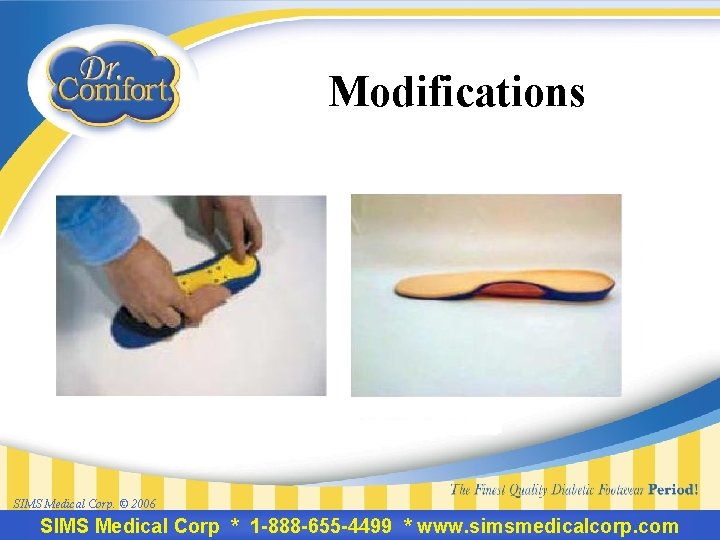 Modifications SIMS Medical Corp. © 2006 SIMS Medical Corp * 1 -888 -655 -4499