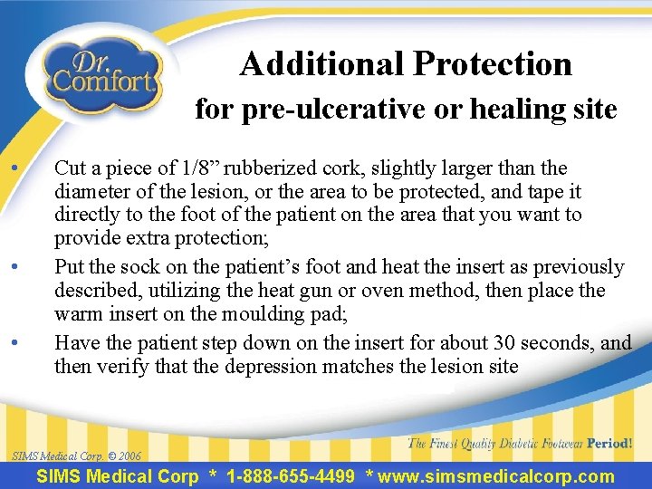 Additional Protection for pre-ulcerative or healing site • • • Cut a piece of