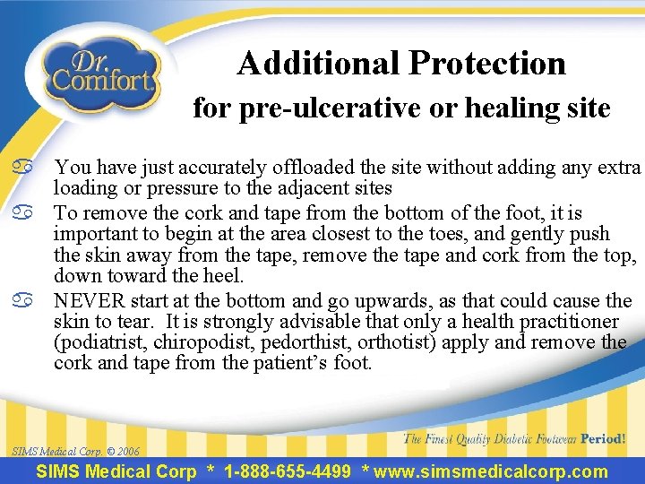 Additional Protection for pre-ulcerative or healing site a You have just accurately offloaded the