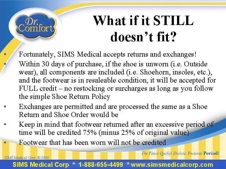 What if it STILL doesn’t fit? • • • Fortunately, SIMS Medical accepts returns