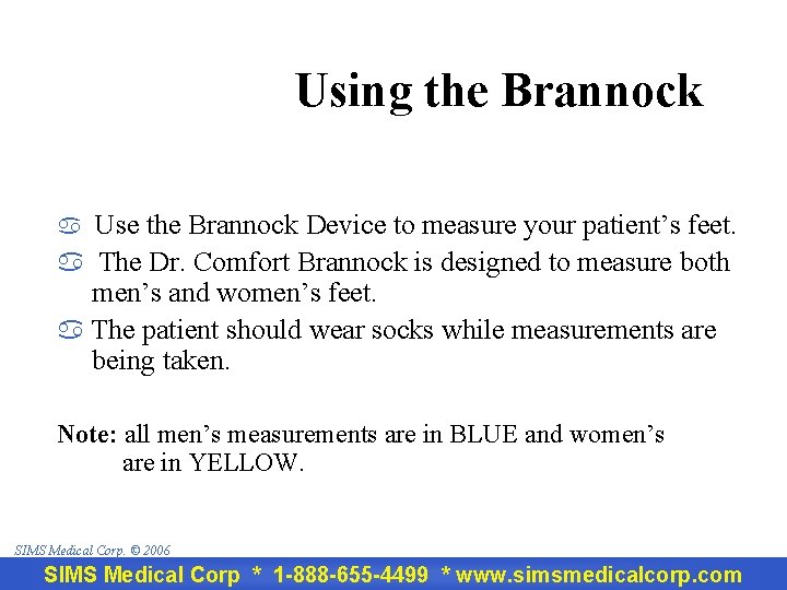 Using the Brannock a Use the Brannock Device to measure your patient’s feet. a