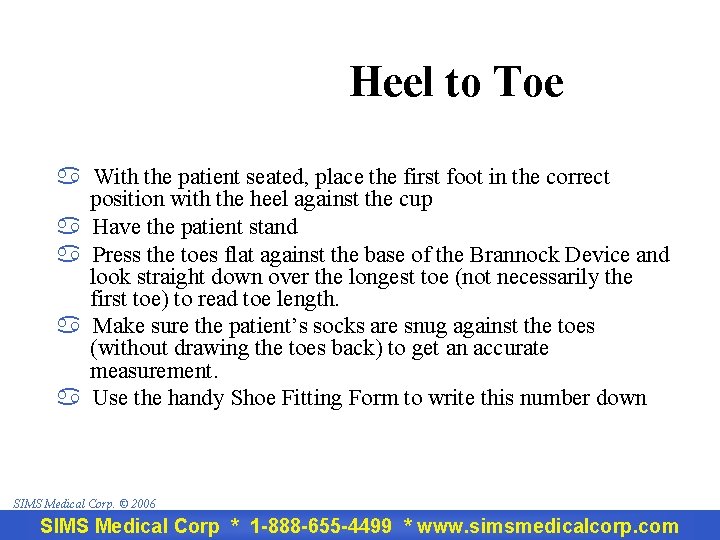 Heel to Toe a With the patient seated, place the first foot in the