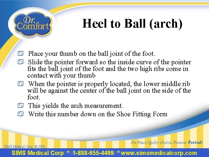 Heel to Ball (arch) a Place your thumb on the ball joint of the