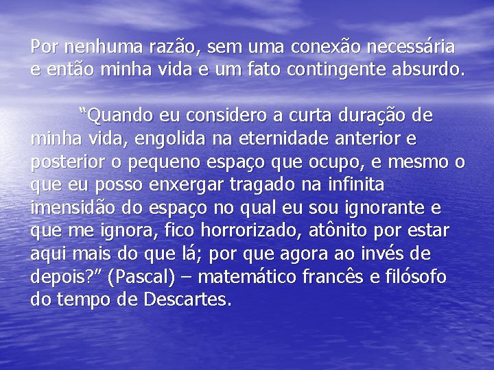 Por nenhuma razão, sem uma conexão necessária e então minha vida e um fato