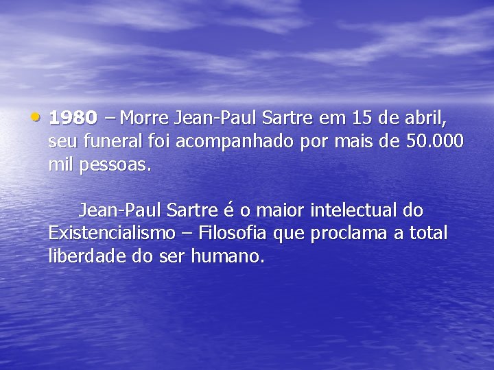  • 1980 – Morre Jean-Paul Sartre em 15 de abril, seu funeral foi