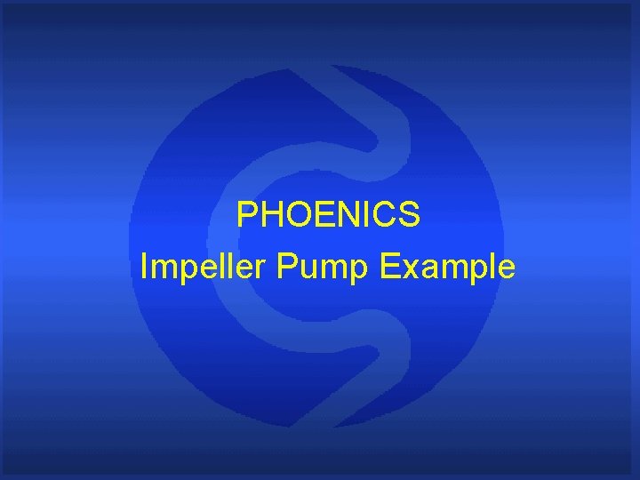 PHOENICS Impeller Pump Example 