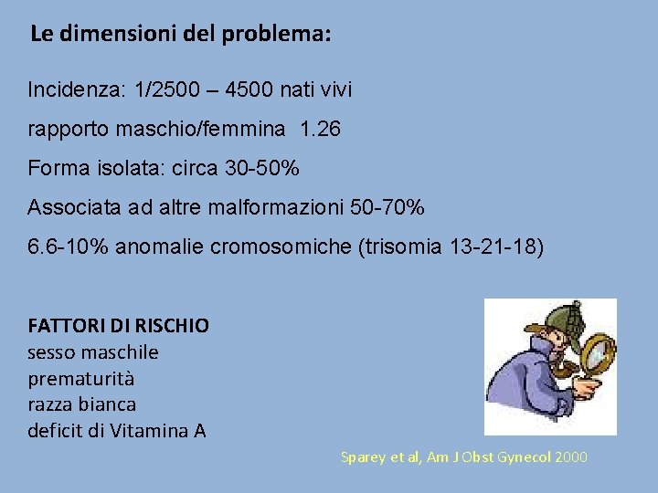 Le dimensioni del problema: Incidenza: 1/2500 – 4500 nati vivi rapporto maschio/femmina 1. 26