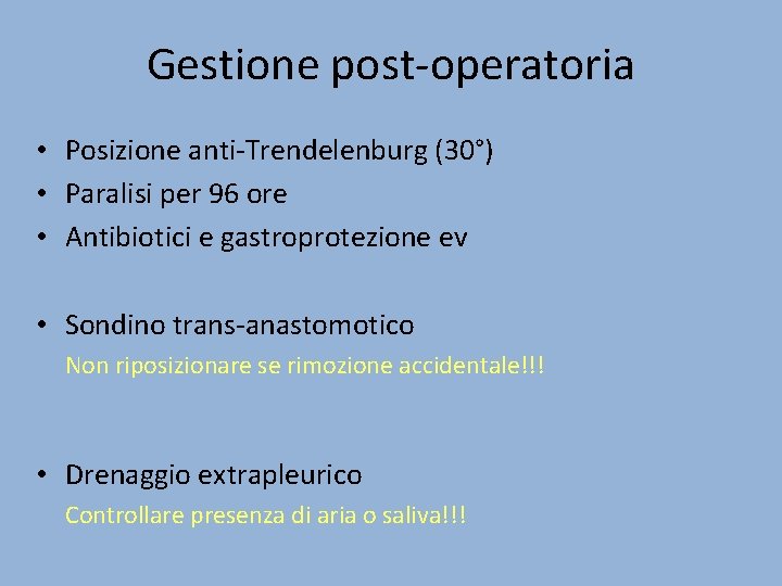 Gestione post-operatoria • Posizione anti-Trendelenburg (30°) • Paralisi per 96 ore • Antibiotici e