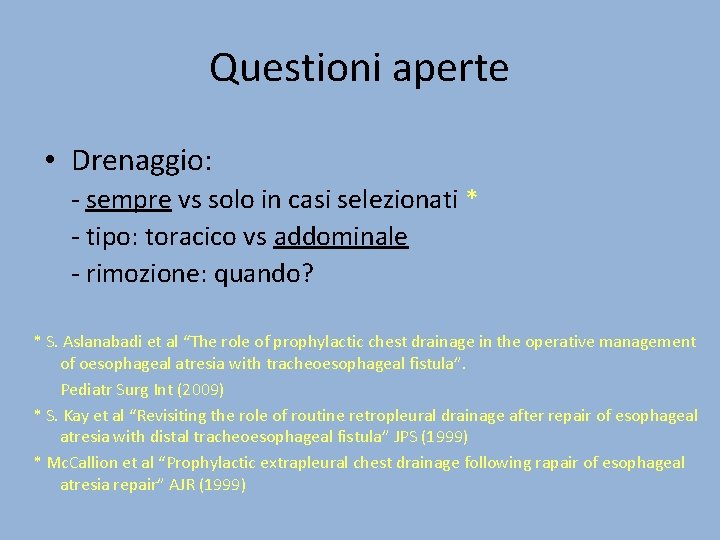 Questioni aperte • Drenaggio: - sempre vs solo in casi selezionati * - tipo: