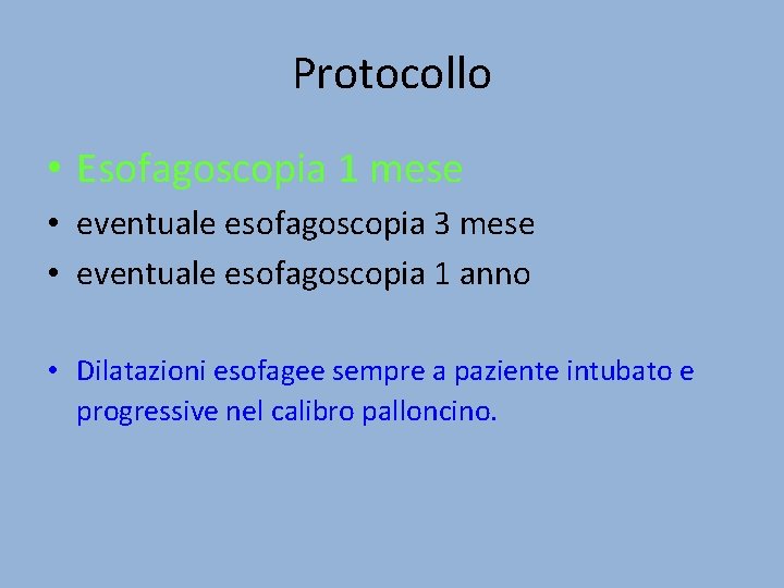 Protocollo • Esofagoscopia 1 mese • eventuale esofagoscopia 3 mese • eventuale esofagoscopia 1